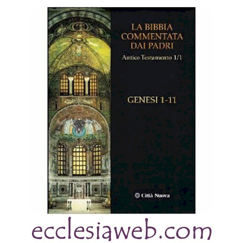BIBBIA COMMENTATA DAI PADRI. ANTICO TESTAMENTO VOLUME 1/1 GENESI 1-11