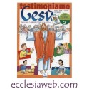 TESTIMONIAMO GESU` - 2 ITINERARIO PREPARAZIONE CRESIMA